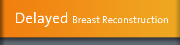 Delayed Breast Reconstruction