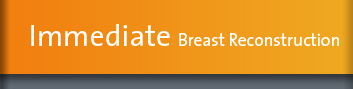 Immediate Breast Reconstruction